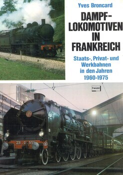 Dampflokomotiven in Frankreich Staats-, Privat-, und Werkbahnen in den Jahren 190-1975